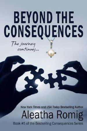 [Consequences 05] • Beyond the Consequences · Book 5 of the Consequences Series (Volume 5)